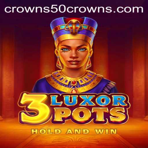 Discover the Exciting World of 3LuxorPots: Unveiling Thrills and Strategies with 50crowns
