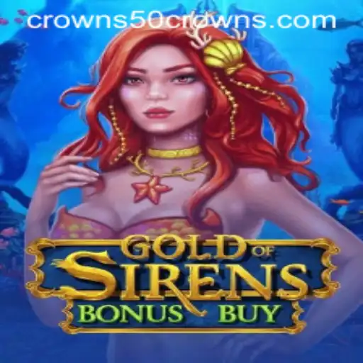 Exploring GoldofSirensBonusBuy: A Dive into the Enchanting World of 50 Crowns